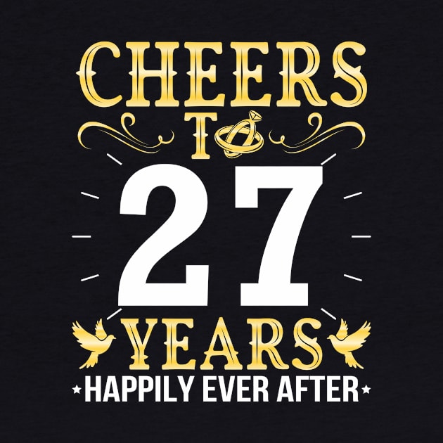 Cheers To 27 Years Happily Ever After Married Wedding by Cowan79